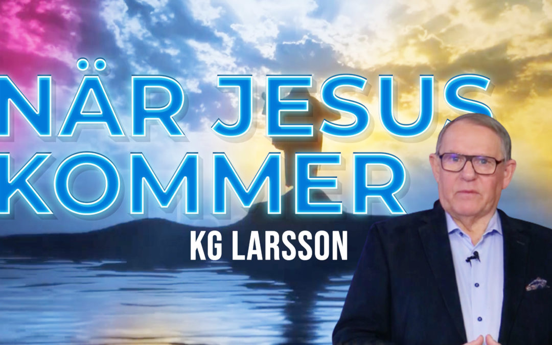 KG Larsson; När Jesus kommer